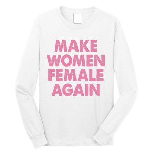 Make Women Female Again Long Sleeve Shirt