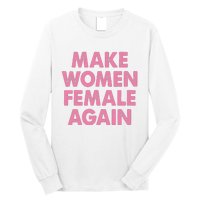 Make Women Female Again Long Sleeve Shirt