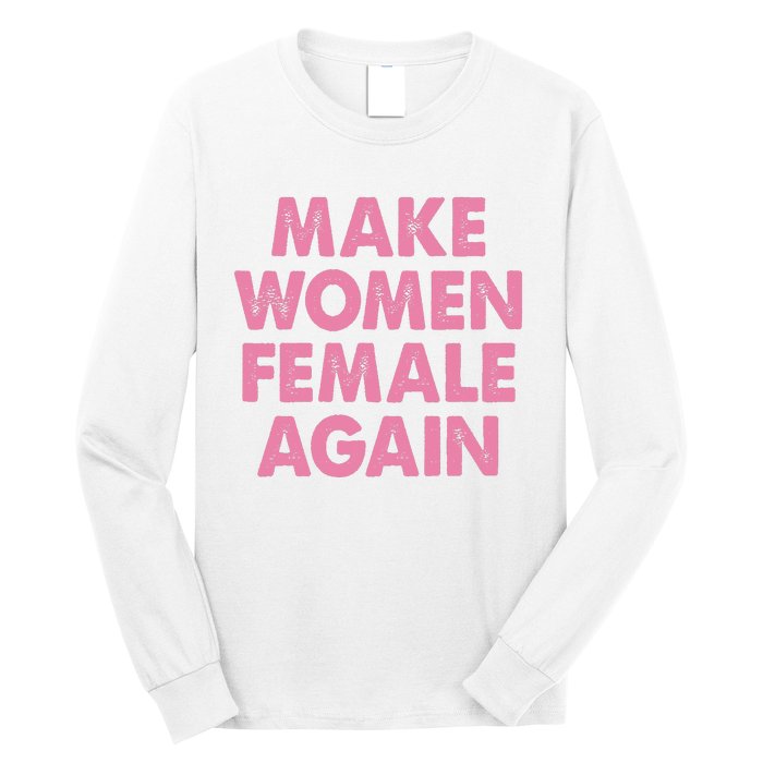 Make Women Female Again Long Sleeve Shirt