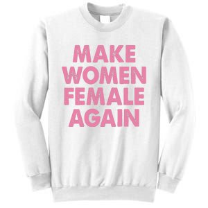 Make Women Female Again Sweatshirt