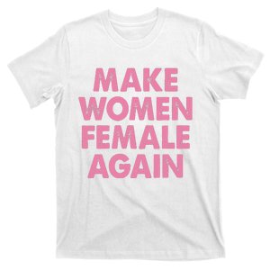 Make Women Female Again T-Shirt