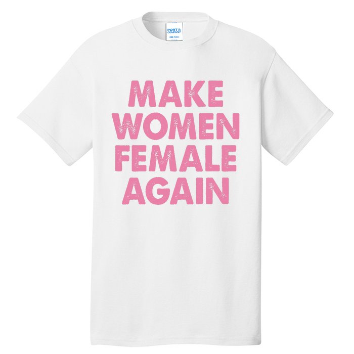 Make Women Female Again Tall T-Shirt