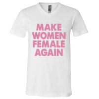 Make Women Female Again V-Neck T-Shirt