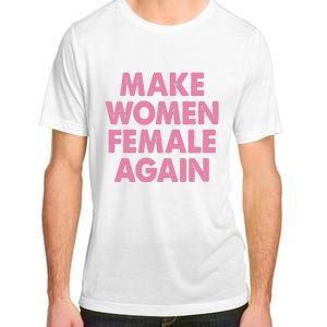 Make Women Female Again Adult ChromaSoft Performance T-Shirt