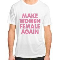 Make Women Female Again Adult ChromaSoft Performance T-Shirt