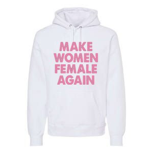 Make Women Female Again Premium Hoodie