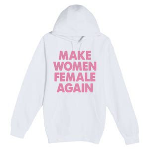 Make Women Female Again Premium Pullover Hoodie