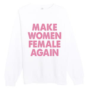 Make Women Female Again Premium Crewneck Sweatshirt