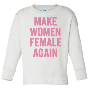 Make Women Female Again Toddler Long Sleeve Shirt