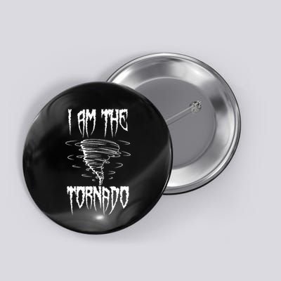 Meteorologist Weather Forecaster Weatherman I Am The Tornado Button