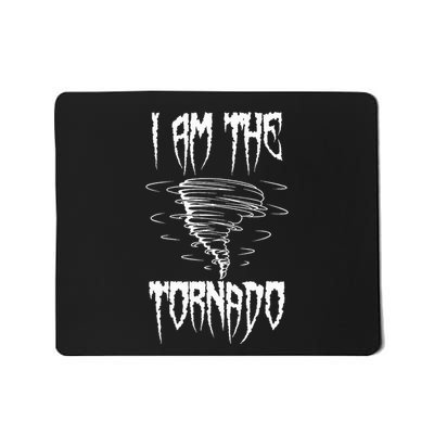 Meteorologist Weather Forecaster Weatherman I Am The Tornado Mousepad