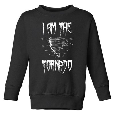 Meteorologist Weather Forecaster Weatherman I Am The Tornado Toddler Sweatshirt