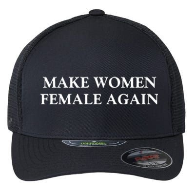 Make Women Female Again Flexfit Unipanel Trucker Cap