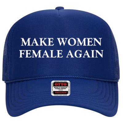 Make Women Female Again High Crown Mesh Back Trucker Hat