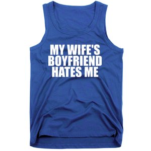 My WifeS Friend Hates Me Funny Meme Saying Dad Joke Funny Gift Tank Top