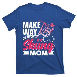 Make Way For The Skiing Mom Skier Winter Sports Ski Skiers Gift T-Shirt