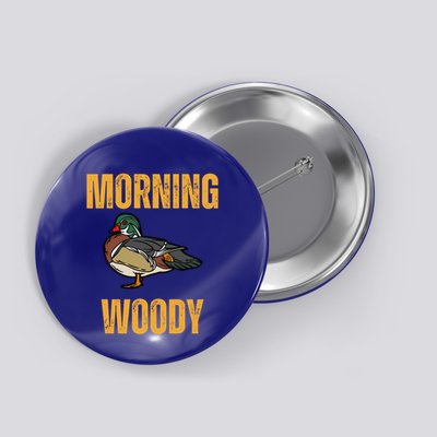 Morning Woody Funny Duck Hunting Gift Button