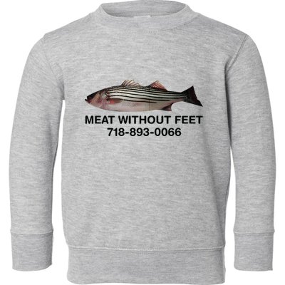 Meat Without Feet 718 893 0066 Toddler Sweatshirt