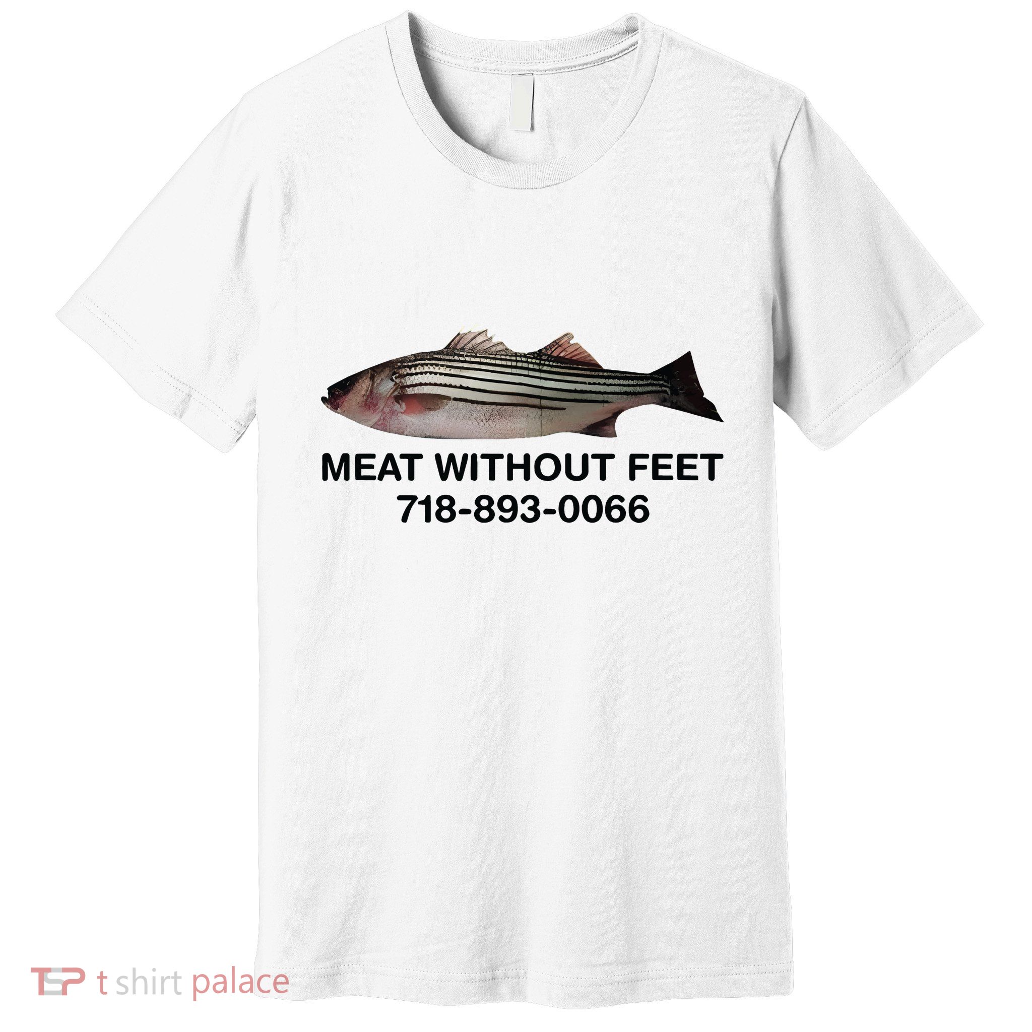 Meat Without Feet 718 893 0066 Premium T-Shirt