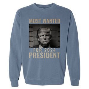 Most Wanted Funny Trump 2024 Mugshot For President Garment-Dyed Sweatshirt