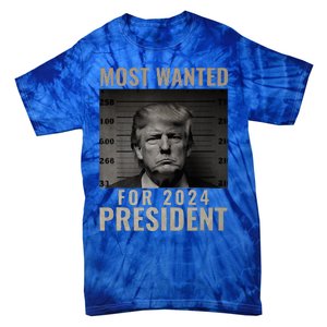 Most Wanted Funny Trump 2024 Mugshot For President Tie-Dye T-Shirt