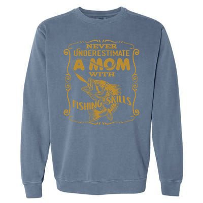 Mom With Fishing Skills Best Fishing Mom Angling Gift Garment-Dyed Sweatshirt