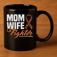 Mom Wife Fighter Orange Ribbon Multiple Sclerosis Awareness 11oz C Handle Ceramic Mug