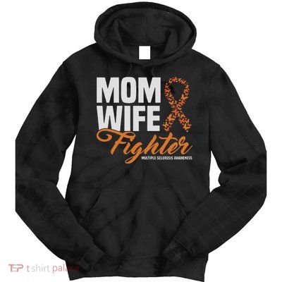 Mom Wife Fighter Orange Ribbon Multiple Sclerosis Awareness Tie Dye Hoodie