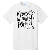 Mood Without Food Angry Tall T-Shirt