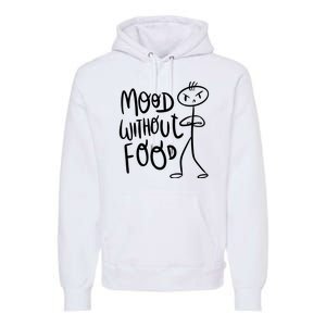 Mood Without Food Angry Premium Hoodie