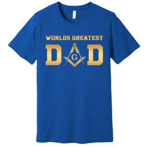 Masonic Worlds Greatest Dad Fathers Day Gift Freemason Gift Premium T-Shirt