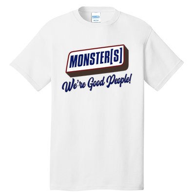 Monsters WeRe Good People! Funny Candy Chocolate Bar Tall T-Shirt