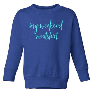 My Weekend Gift Clothing Moms Dads Friends Gift Toddler Sweatshirt