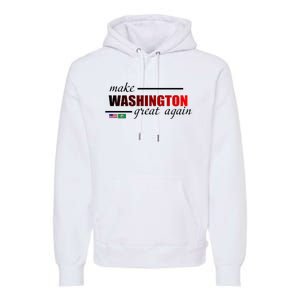 Make Washington Great Again Premium Hoodie