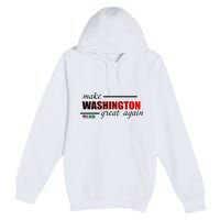 Make Washington Great Again Premium Pullover Hoodie