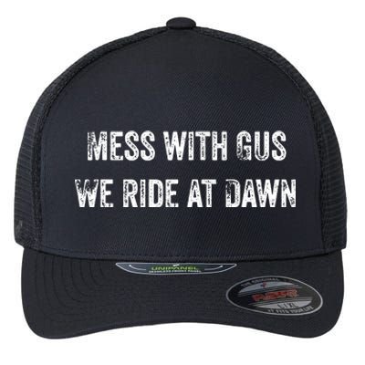 Mess With Gus We Ride At Dawn Flexfit Unipanel Trucker Cap