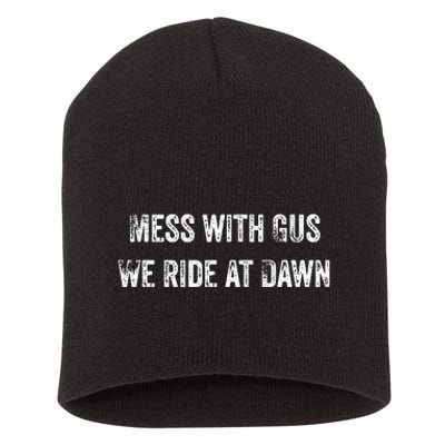 Mess With Gus We Ride At Dawn Short Acrylic Beanie