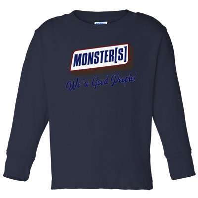 Monsters WeRe Good People! Funny Candy Chocolate Bar Toddler Long Sleeve Shirt