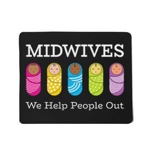 Midwives We Help People Out Mousepad