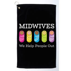 Midwives We Help People Out Platinum Collection Golf Towel