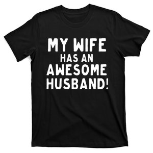 My Wife Has An Awesome Husband! Funny T-Shirt