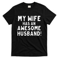 My Wife Has An Awesome Husband! Funny T-Shirt