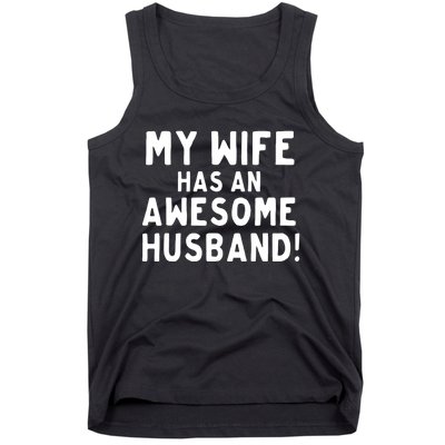 My Wife Has An Awesome Husband! Funny Tank Top