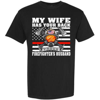 My Wife Has Your Back Proud Firefighter Husband Spouse Gift Cute Gift Garment-Dyed Heavyweight T-Shirt