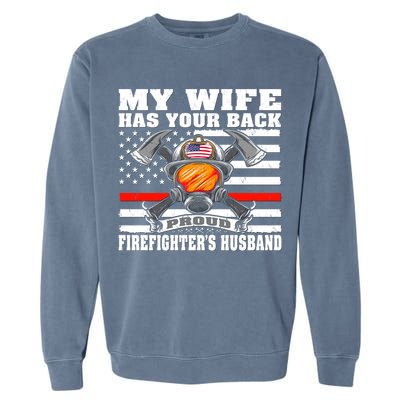 My Wife Has Your Back Proud Firefighter Husband Spouse Gift Cute Gift Garment-Dyed Sweatshirt