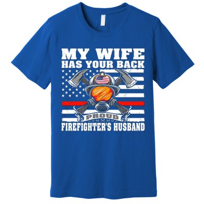 My Wife Has Your Back Proud Firefighter Husband Spouse Gift Cute Gift Premium T-Shirt