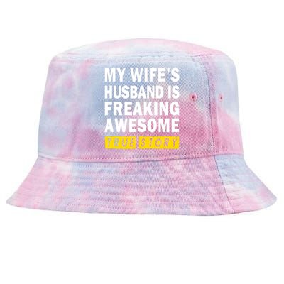 My Wife's Husband Is Freaking Awesome True Story Funny Tie-Dyed Bucket Hat