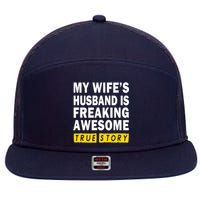 My Wife's Husband Is Freaking Awesome True Story Funny 7 Panel Mesh Trucker Snapback Hat