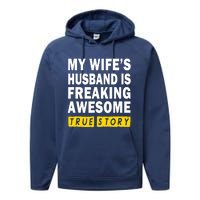 My Wife's Husband Is Freaking Awesome True Story Funny Performance Fleece Hoodie