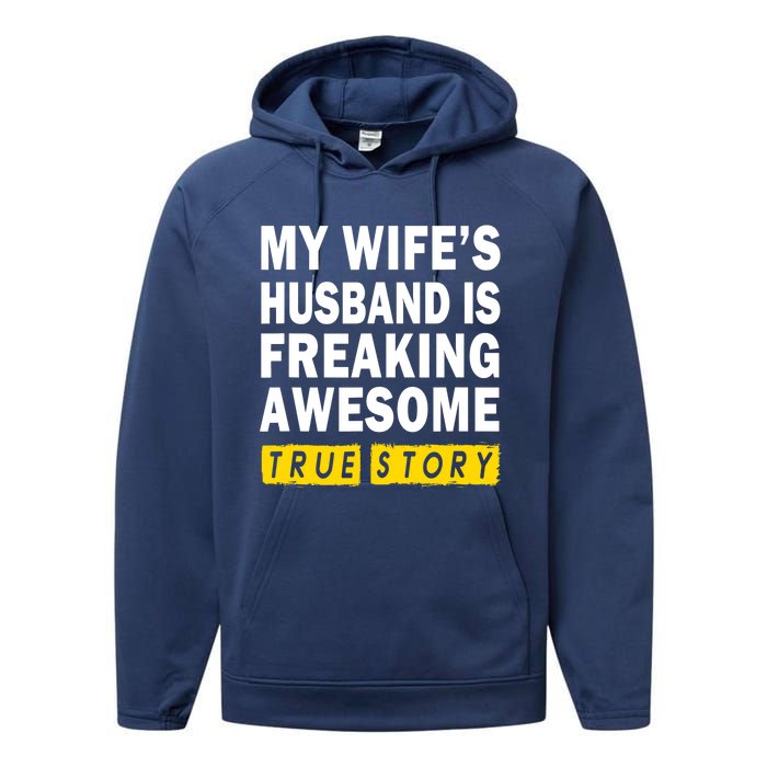 My Wife's Husband Is Freaking Awesome True Story Funny Performance Fleece Hoodie